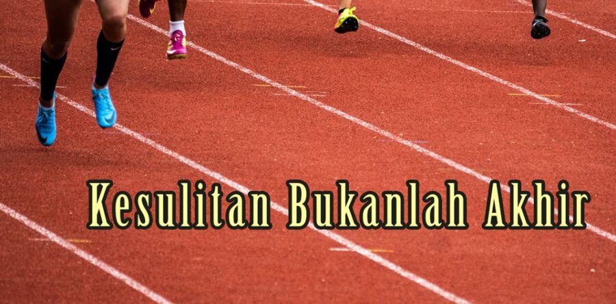 Kesulitan Bukanlah Akhir