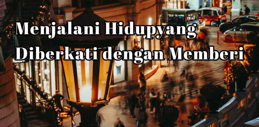 Menjalani Hidup yang Diberkati dengan Memberi